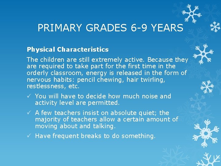 PRIMARY GRADES 6 -9 YEARS Physical Characteristics The children are still extremely active. Because