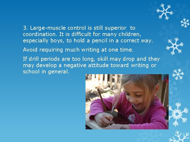 3. Large-muscle control is still superior to coordination. It is difficult for many children,