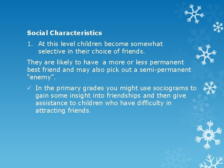 Social Characteristics 1. At this level children become somewhat selective in their choice of