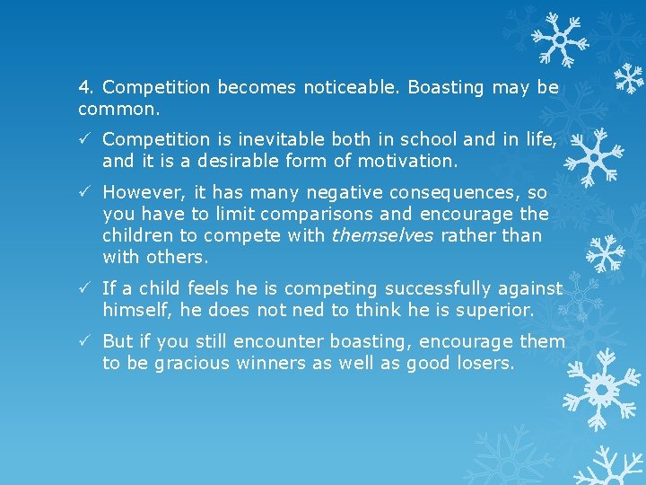 4. Competition becomes noticeable. Boasting may be common. ü Competition is inevitable both in
