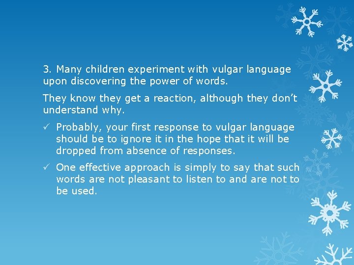 3. Many children experiment with vulgar language upon discovering the power of words. They