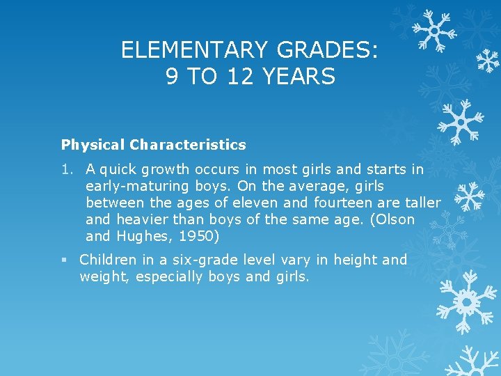 ELEMENTARY GRADES: 9 TO 12 YEARS Physical Characteristics 1. A quick growth occurs in