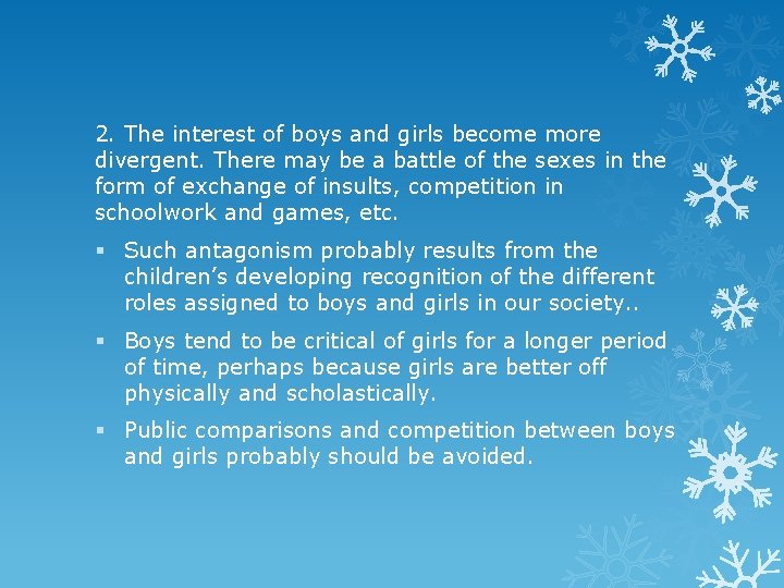 2. The interest of boys and girls become more divergent. There may be a 2. The interest of boys and girls become more divergent. There may be a