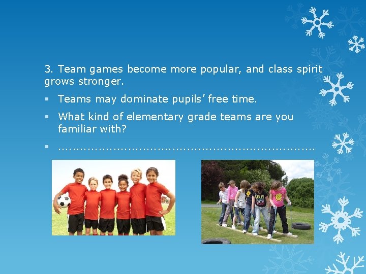 3. Team games become more popular, and class spirit grows stronger. § Teams may