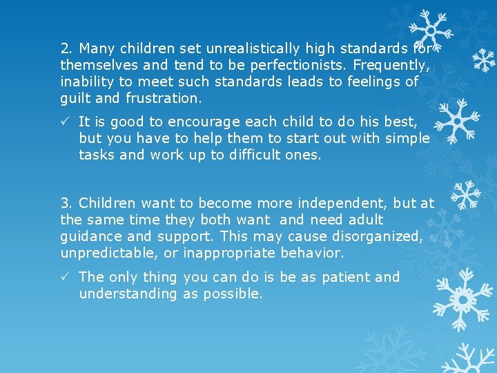 2. Many children set unrealistically high standards for themselves and tend to be perfectionists.