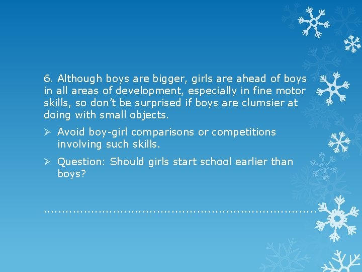 6. Although boys are bigger, girls are ahead of boys in all areas of