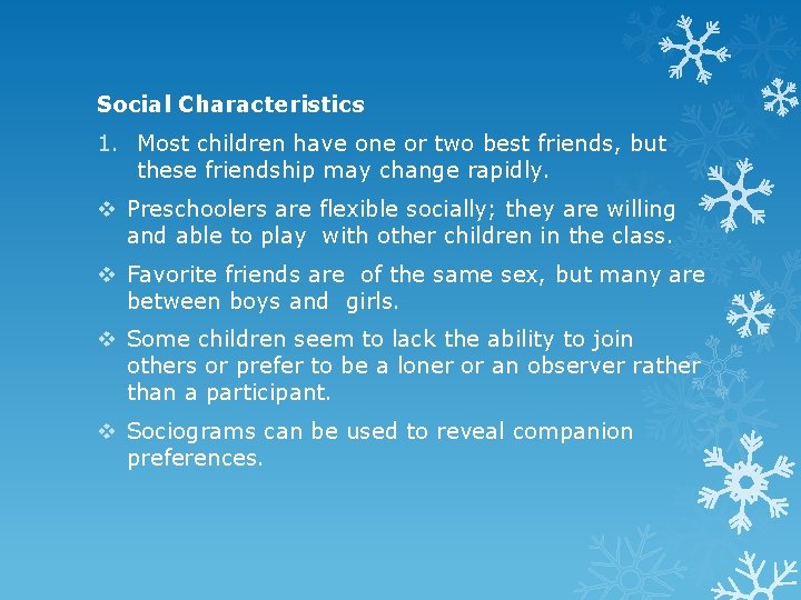 Social Characteristics 1. Most children have one or two best friends, but these friendship