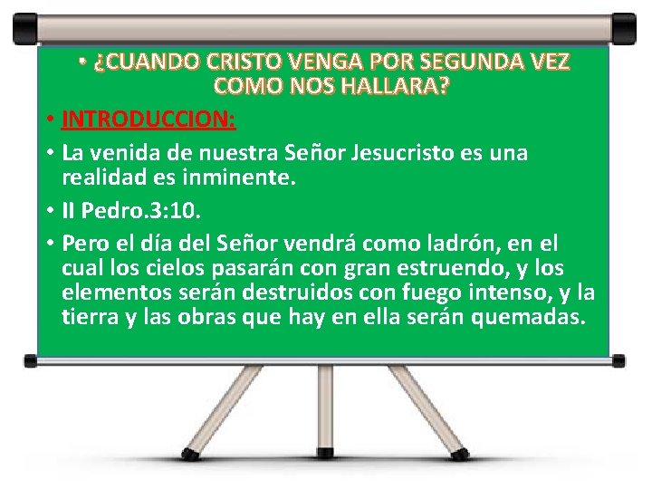 • ¿CUANDO CRISTO VENGA POR SEGUNDA VEZ COMO NOS HALLARA? • INTRODUCCION: • • ¿CUANDO CRISTO VENGA POR SEGUNDA VEZ COMO NOS HALLARA? • INTRODUCCION: •