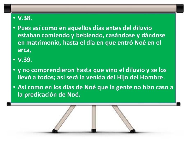 • V. 38. • Pues así como en aquellos días antes del diluvio • V. 38. • Pues así como en aquellos días antes del diluvio