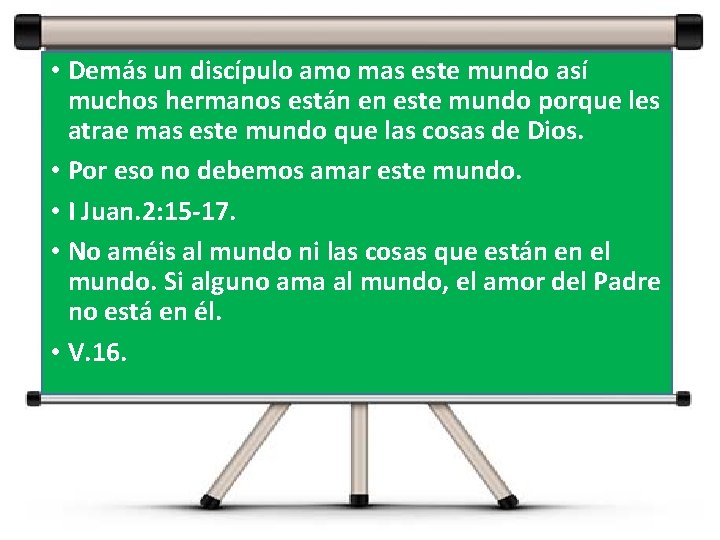 • Demás un discípulo amo mas este mundo así muchos hermanos están en • Demás un discípulo amo mas este mundo así muchos hermanos están en