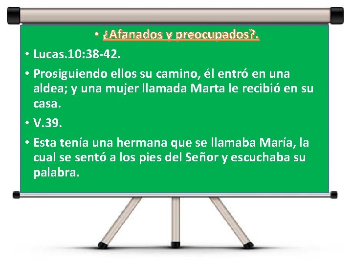 • ¿Afanados y preocupados? . • Lucas. 10: 38 -42. • Prosiguiendo ellos • ¿Afanados y preocupados? . • Lucas. 10: 38 -42. • Prosiguiendo ellos