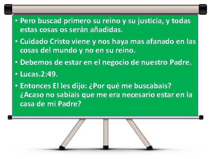 • Pero buscad primero su reino y su justicia, y todas estas cosas • Pero buscad primero su reino y su justicia, y todas estas cosas
