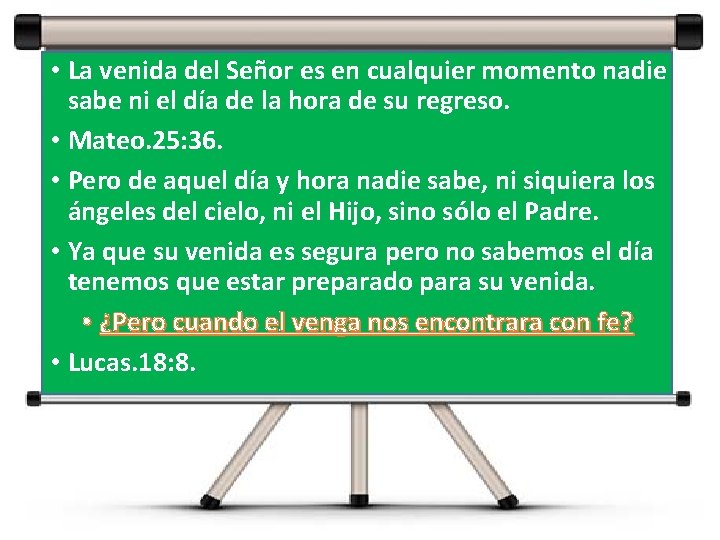 • La venida del Señor es en cualquier momento nadie sabe ni el • La venida del Señor es en cualquier momento nadie sabe ni el