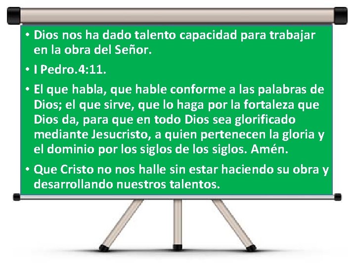 • Dios nos ha dado talento capacidad para trabajar en la obra del • Dios nos ha dado talento capacidad para trabajar en la obra del