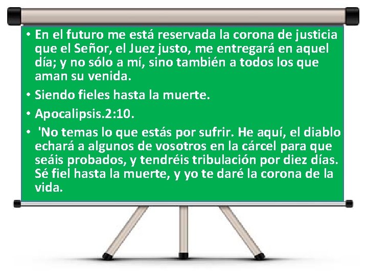 • En el futuro me está reservada la corona de justicia que el • En el futuro me está reservada la corona de justicia que el