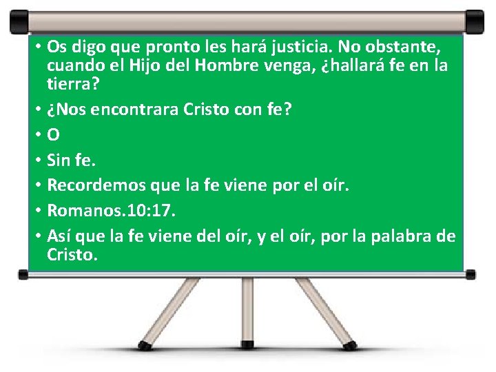 • Os digo que pronto les hará justicia. No obstante, cuando el Hijo • Os digo que pronto les hará justicia. No obstante, cuando el Hijo