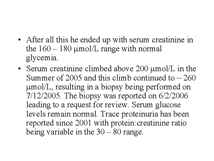 • After all this he ended up with serum creatinine in the 160