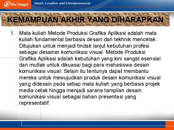 KEMAMPUAN AKHIR YANG DIHARAPKAN 1. Mata kuliah Metode Produksi Grafika Aplikasi adalah mata kuliah