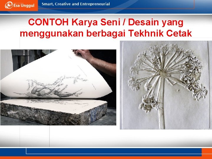 CONTOH Karya Seni / Desain yang menggunakan berbagai Tekhnik Cetak 