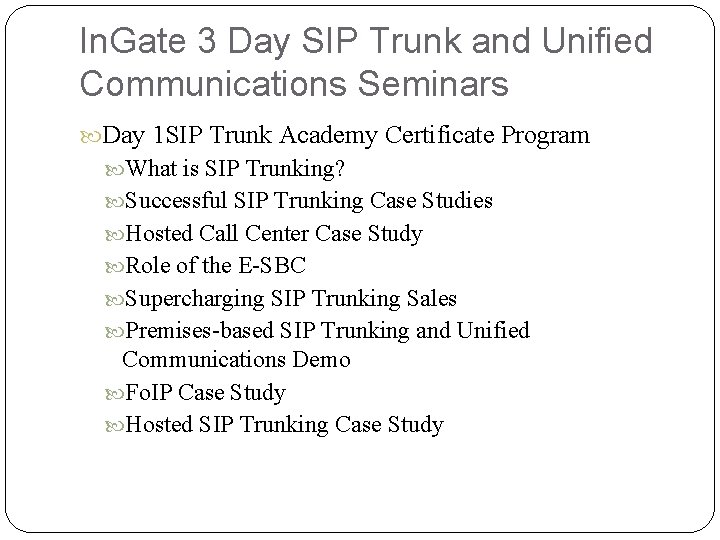 In. Gate 3 Day SIP Trunk and Unified Communications Seminars Day 1 SIP Trunk