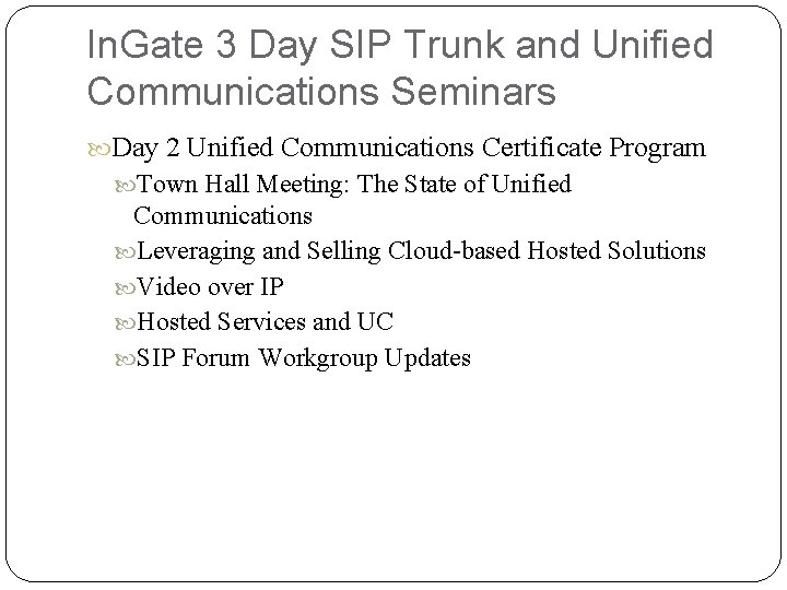 In. Gate 3 Day SIP Trunk and Unified Communications Seminars Day 2 Unified Communications