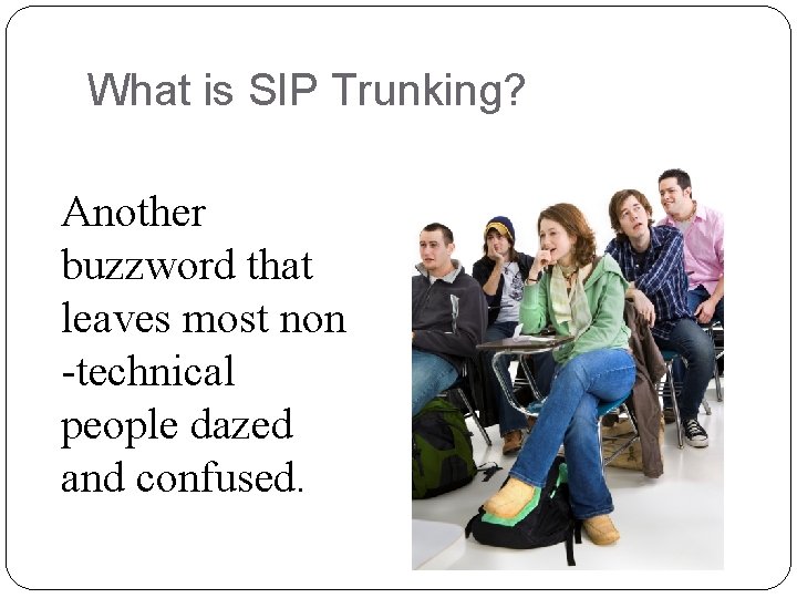What is SIP Trunking? Another buzzword that leaves most non -technical people dazed and