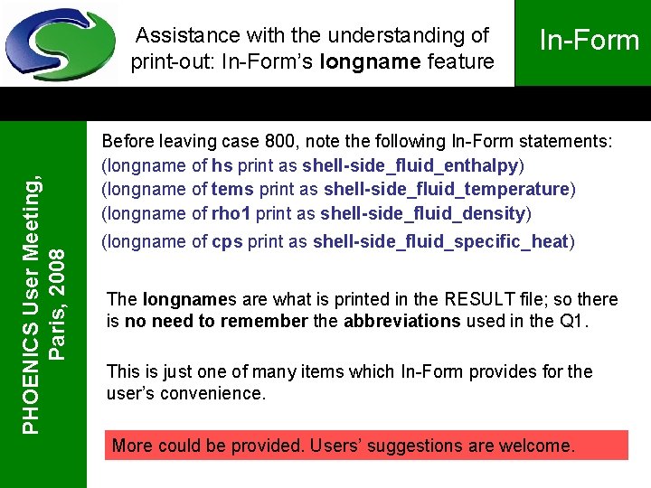 PHOENICS User Meeting, Paris, 2008 Assistance with the understanding of print-out: In-Form’s longname feature