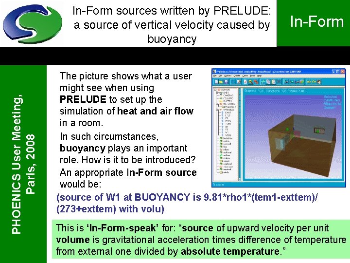 PHOENICS User Meeting, Paris, 2008 In-Form sources written by PRELUDE: a source of vertical