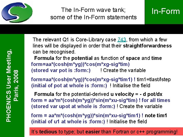 PHOENICS User Meeting, Paris, 2008 The In-Form wave tank; some of the In-Form statements