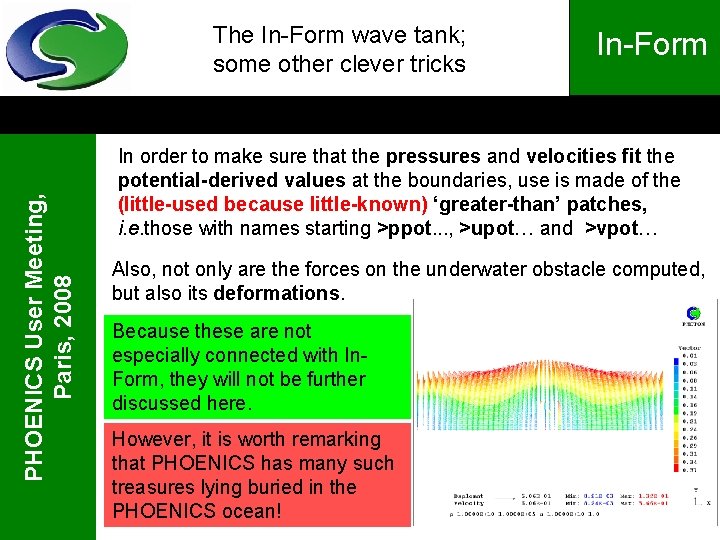 PHOENICS User Meeting, Paris, 2008 The In-Form wave tank; some other clever tricks In-Form