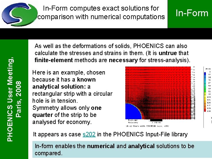 PHOENICS User Meeting, Paris, 2008 In-Form computes exact solutions for comparison with numerical computations