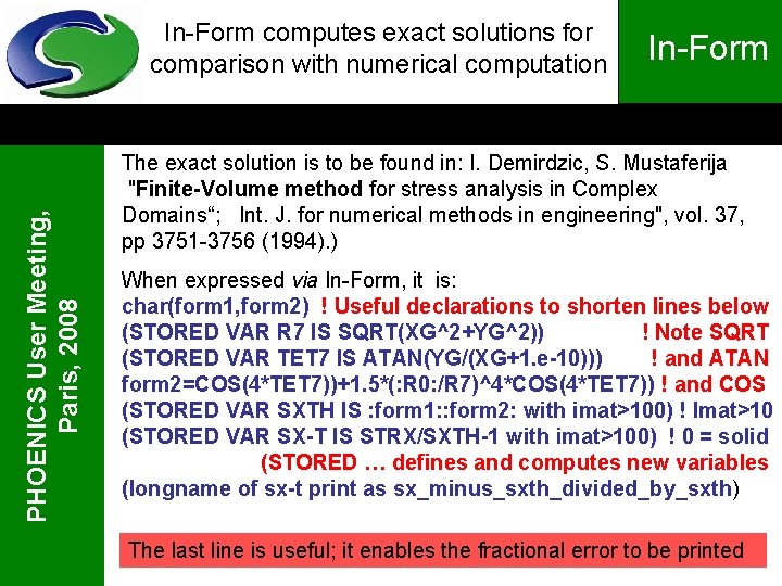 PHOENICS User Meeting, Paris, 2008 In-Form computes exact solutions for comparison with numerical computation