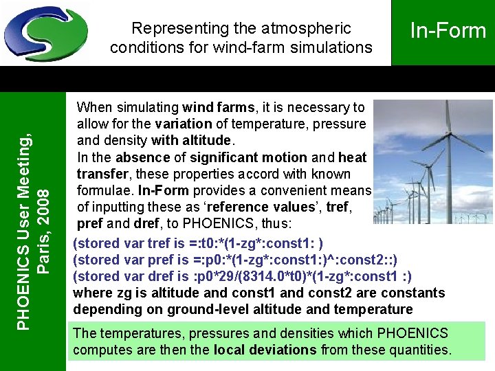 PHOENICS User Meeting, Paris, 2008 Representing the atmospheric conditions for wind-farm simulations In-Form When