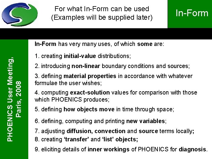 For what In-Form can be used (Examples will be supplied later) In-Form PHOENICS User