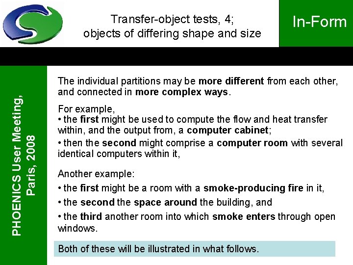 PHOENICS User Meeting, Paris, 2008 Transfer-object tests, 4; objects of differing shape and size