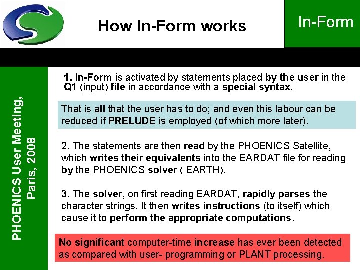 How In-Form works In-Form PHOENICS User Meeting, Paris, 2008 1. In-Form is activated by