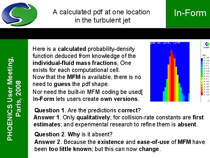 PHOENICS User Meeting, Paris, 2008 A calculated pdf at one location in the turbulent