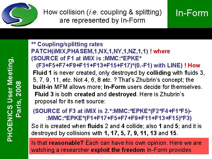 PHOENICS User Meeting, Paris, 2008 How collision (i. e. coupling & splitting) are represented