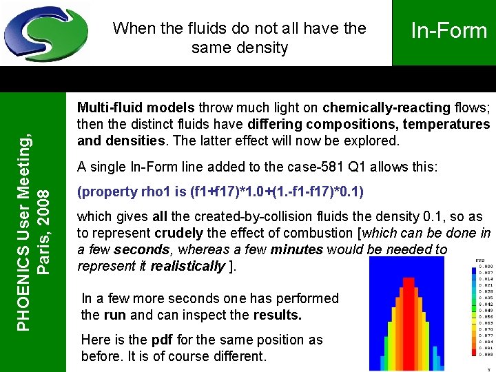PHOENICS User Meeting, Paris, 2008 When the fluids do not all have the same