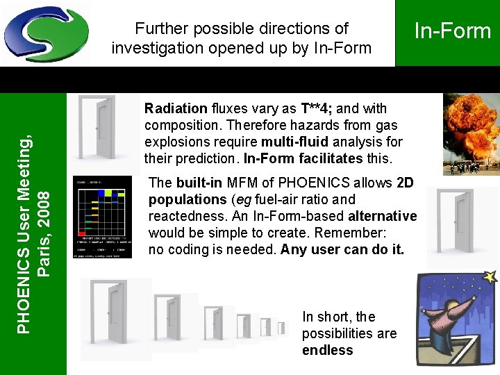 PHOENICS User Meeting, Paris, 2008 Further possible directions of investigation opened up by In-Form