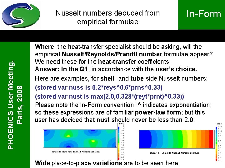 PHOENICS User Meeting, Paris, 2008 Nusselt numbers deduced from empirical formulae In-Form Where, the