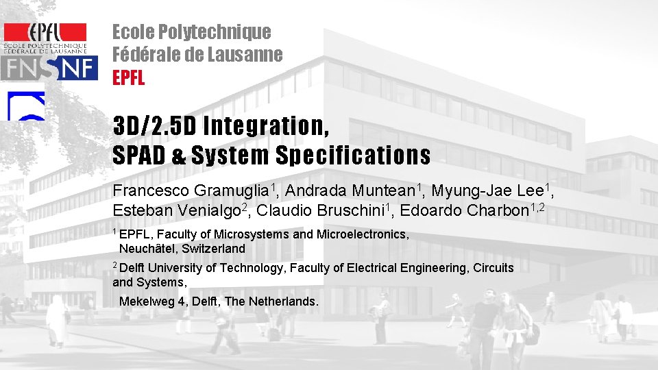 Ecole Polytechnique Fédérale de Lausanne EPFL 3 D/2. 5 D Integration, SPAD & System