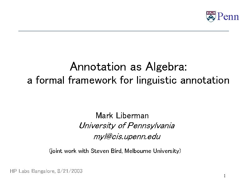 Penn Annotation as Algebra: a formal framework for linguistic annotation Mark Liberman University of
