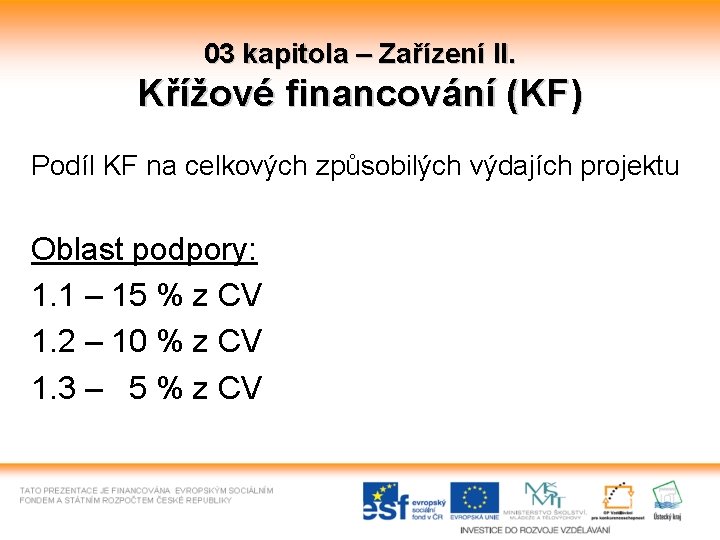 03 kapitola – Zařízení II. Křížové financování (KF) Podíl KF na celkových způsobilých výdajích