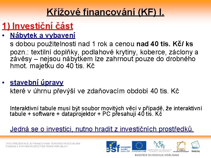Křížové financování (KF) I. 1) Investiční část • Nábytek a vybavení s dobou použitelnosti