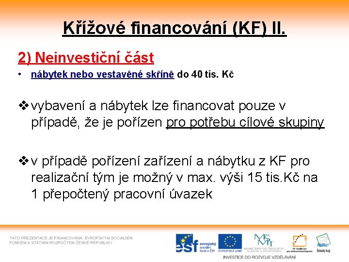 Křížové financování (KF) II. 2) Neinvestiční část • nábytek nebo vestavěné skříně do 40