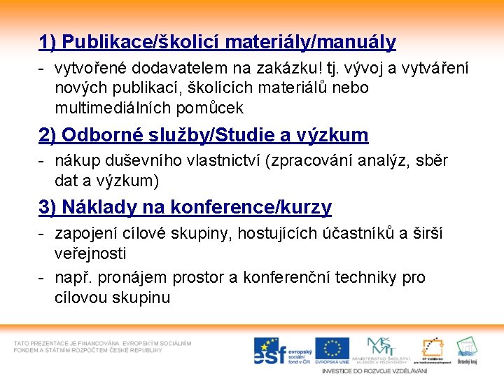 1) Publikace/školicí materiály/manuály - vytvořené dodavatelem na zakázku! tj. vývoj a vytváření nových publikací,