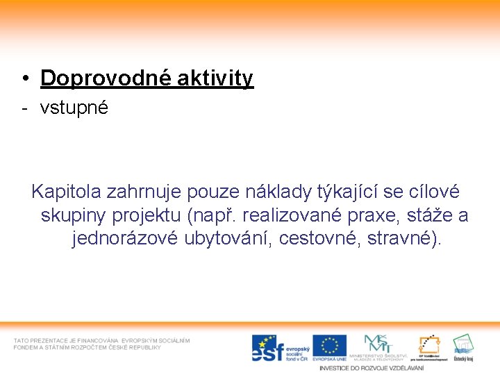  • Doprovodné aktivity - vstupné Kapitola zahrnuje pouze náklady týkající se cílové skupiny