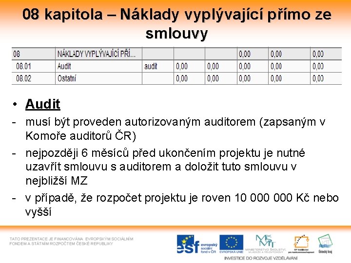 08 kapitola – Náklady vyplývající přímo ze smlouvy • Audit - musí být proveden 08 kapitola – Náklady vyplývající přímo ze smlouvy • Audit - musí být proveden