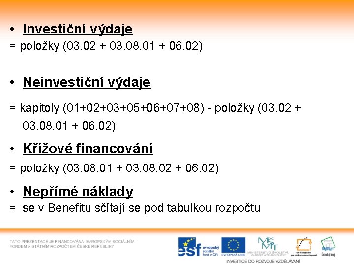  • Investiční výdaje = položky (03. 02 + 03. 08. 01 + 06.